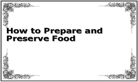 How to Prepare and Preserve Food