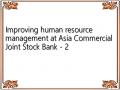 Improving human resource management at Asia Commercial Joint Stock Bank - 2