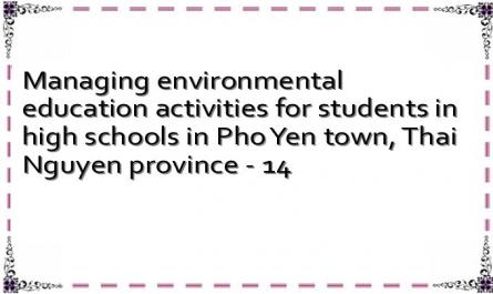 Managing environmental education activities for students in high schools in Pho Yen town, Thai Nguyen province - 14