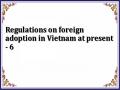 Regulations on foreign adoption in Vietnam at present - 6