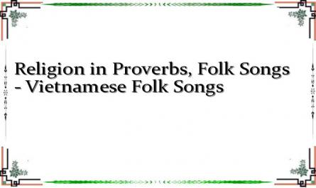 Religion in Proverbs, Folk Songs - Vietnamese Folk Songs