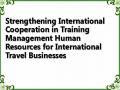 Strengthening International Cooperation in Training Management Human Resources for International Travel Businesses