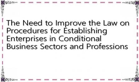 The Need to Improve the Law on Procedures for Establishing Enterprises in Conditional Business Sectors and Professions