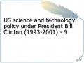 US science and technology policy under President Bill Clinton (1993-2001) - 9