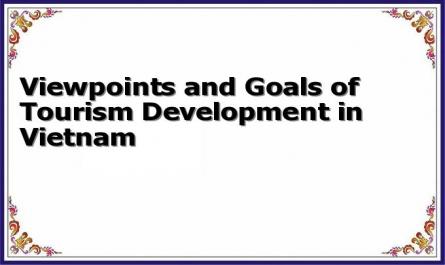 Viewpoints and Goals of Tourism Development in Vietnam