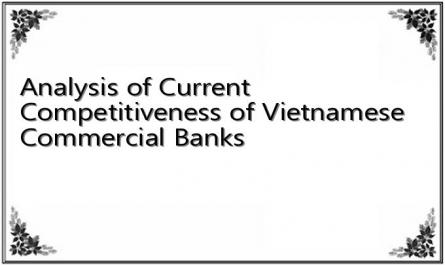Analysis of Current Competitiveness of Vietnamese Commercial Banks