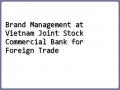 Brand Management at Vietnam Joint Stock Commercial Bank for Foreign Trade