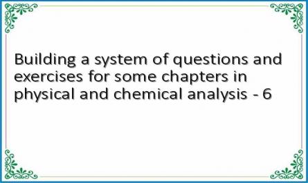 Building a system of questions and exercises for some chapters in physical and chemical analysis - 6