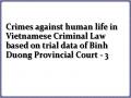 Crimes against human life in Vietnamese Criminal Law based on trial data of Binh Duong Provincial Court - 3