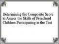 Determining the Composite Score to Assess the Skills of Preschool Children Participating in the Test