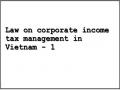 Law on corporate income tax management in Vietnam - 1