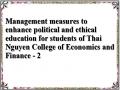 Management measures to enhance political and ethical education for students of Thai Nguyen College of Economics and Finance - 2