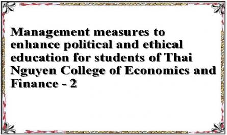 Management measures to enhance political and ethical education for students of Thai Nguyen College of Economics and Finance - 2