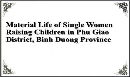 Material Life of Single Women Raising Children in Phu Giao District, Binh Duong Province