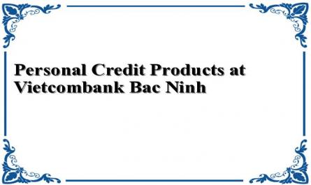 Personal Credit Products at Vietcombank Bac Ninh