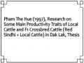 Pham The Hue (1997), Research on Some Main Productivity Traits of Local Cattle and F1 Crossbred Cattle (Red Sindhi × Local Cattle) in Dak Lak, Thesis