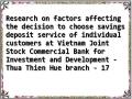 Research on factors affecting the decision to choose savings deposit service of individual customers at Vietnam Joint Stock Commercial Bank for Investment and Development - Thua Thien Hue branch - 17