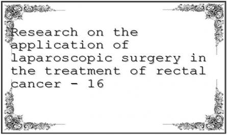 Research on the application of laparoscopic surgery in the treatment of rectal cancer - 16