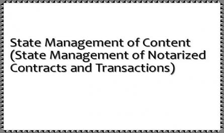 State Management of Content (State Management of Notarized Contracts and Transactions)