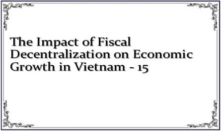 The Impact of Fiscal Decentralization on Economic Growth in Vietnam - 15