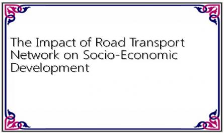 The Impact of Road Transport Network on Socio-Economic Development