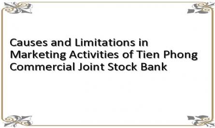 Causes and Limitations in Marketing Activities of Tien Phong Commercial Joint Stock Bank
