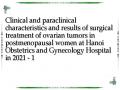 Clinical and paraclinical characteristics and results of surgical treatment of ovarian tumors in postmenopausal women at Hanoi Obstetrics and Gynecology Hospital in 2021 - 1