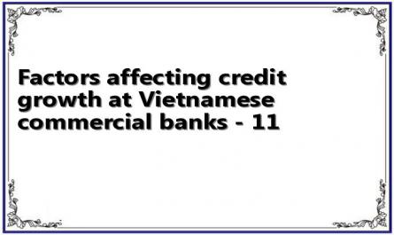 Factors affecting credit growth at Vietnamese commercial banks - 11