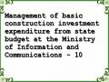 Management of basic construction investment expenditure from state budget at the Ministry of Information and Communications - 10