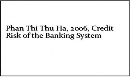 Phan Thi Thu Ha, 2006, Credit Risk of the Banking System