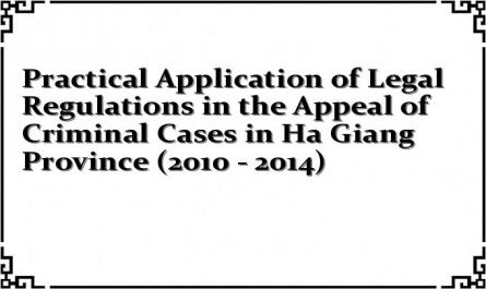 Practical Application of Legal Regulations in the Appeal of Criminal Cases in Ha Giang Province (2010 - 2014)