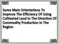 Some Main Orientations To Improve The Efficiency Of Using Cultivated Land In The Direction Of Commodity Production In The Region