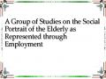 A Group of Studies on the Social Portrait of the Elderly as Represented through Employment
