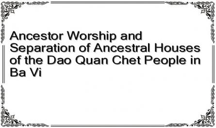 Ancestor Worship and Separation of Ancestral Houses of the Dao Quan Chet People in Ba Vi
