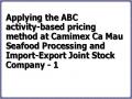 Applying the ABC activity-based pricing method at Camimex Ca Mau Seafood Processing and Import-Export Joint Stock Company - 1