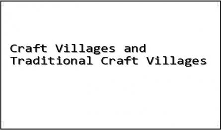Craft Villages and Traditional Craft Villages