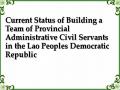 Current Status of Building a Team of Provincial Administrative Civil Servants in the Lao Peoples Democratic Republic