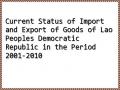 Current Status of Import and Export of Goods of Lao Peoples Democratic Republic in the Period 2001-2010