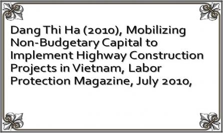 Dang Thi Ha (2010), Mobilizing Non-Budgetary Capital to Implement Highway Construction Projects in Vietnam, Labor Protection Magazine, July 2010,