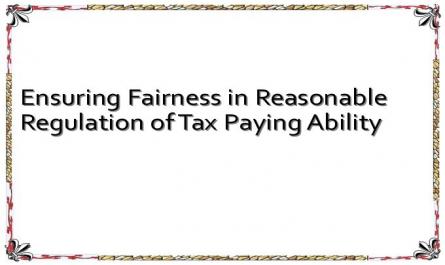Ensuring Fairness in Reasonable Regulation of Tax Paying Ability