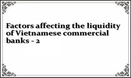 Factors affecting the liquidity of Vietnamese commercial banks - 2