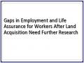 Gaps in Employment and Life Assurance for Workers After Land Acquisition Need Further Research