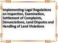 Implementing Legal Regulations on Inspection, Examination, Settlement of Complaints, Denunciations, Land Disputes and Handling of Land Violations