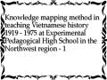 Knowledge mapping method in teaching Vietnamese history 1919 - 1975 at Experimental Pedagogical High School in the Northwest region - 1