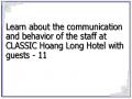 Learn about the communication and behavior of the staff at CLASSIC Hoang Long Hotel with guests - 11