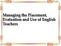 Managing the Placement, Evaluation and Use of English Teachers