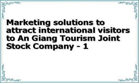 Marketing solutions to attract international visitors to An Giang Tourism Joint Stock Company - 1