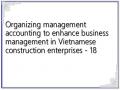 Organizing management accounting to enhance business management in Vietnamese construction enterprises - 18