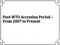 Post-WTO Accession Period – From 2007 to Present