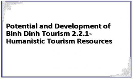 Potential and Development of Binh Dinh Tourism 2.2.1- Humanistic Tourism Resources